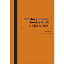 B.22-31 A5 25x2lapos álló "Pénztárgép napi bevételének módosító tételei" nyomtatvány B.22-31 A5 25x2lapos álló "Pénztárgép napi bevételének módosító tételei" nyomtatvány